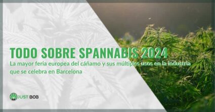 Todo sobre Spannabis 2024 la mayor feria europea del cannabis | Justbob