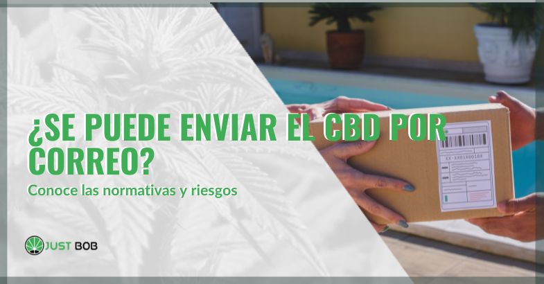 ¿Se puede enviar el CBD por correo? | just bob